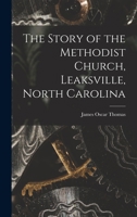 The Story of the Methodist Church, Leaksville, North Carolina 1014538904 Book Cover