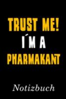 Trust Me I´m A Pharmakant Notizbuch: | Notizbuch mit 110 linierten Seiten | Format 6x9 DIN A5 | Soft cover matt | (German Edition) 1691160369 Book Cover