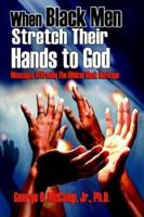 When Black Men Stretch Their Hands to God: Messages Affirming the Biblical Black Heritage 189177350X Book Cover