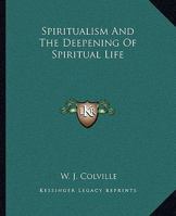 Spiritualism And The Deepening Of Spiritual Life 1425305105 Book Cover