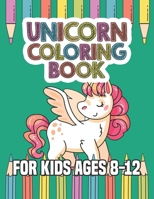 Unicorn Coloring Book for Kids Ages 8-12: Surprise Gifts for your Kids 1695648137 Book Cover
