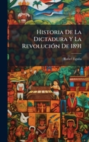 Historia De La Dictadura Y La RevoluciÃ3n De 1891 (Spanish Edition) 1023947692 Book Cover