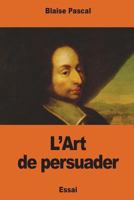 De l'art de persuader 1541399676 Book Cover