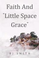 Faith and Little Space Grace 1514475723 Book Cover