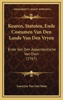 Keuren, Statuten, Ende Costumen Van Den Lande Van Den Vryen: Ende Van Den Appendantsche Van Dien (1767) 1104876205 Book Cover