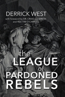 The League of Pardoned Rebels 1649600151 Book Cover