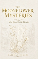 The Ghost in the Garden (The Moonflower Mysteries) B0HG9BC3TH Book Cover