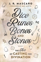 Dice, Runes, Bones, and Stones : The Art of Casting for Divination 0738777668 Book Cover