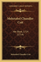 Mehetabel Chandler Coit: Her Book, 1714 (1714) 1104189747 Book Cover