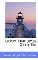 Un Pa�s Nuevo: Cartas Sobre Chile 1103164643 Book Cover