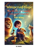 Whispers of Hope: Ten Stories of Triumph, love and Friendship for kids B0DVVS7Z3Q Book Cover