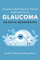 Computer Aided Diagnostic Tool for Early Detection of Glaucoma an Optic Neuropathy 423039019X Book Cover
