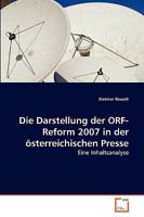 Die Darstellung der ORF-Reform 2007 in der österreichischen Presse 3639267214 Book Cover