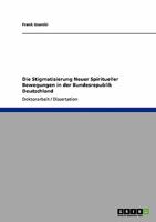 Die Stigmatisierung Neuer Spiritueller Bewegungen in der Bundesrepublik Deutschland 3638936236 Book Cover