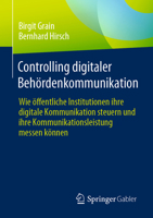 Controlling digitaler Behördenkommunikation: Wie öffentliche Institutionen ihre digitale Kommunikation steuern und ihre Kommunikationsleistung messen ... Innovative Verwaltung) 365842043X Book Cover