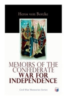 Memoirs of the Confederate War for Independence 1879941317 Book Cover