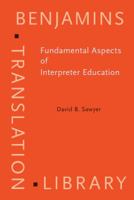 Fundamental Aspects of Interpreter Education: Curriculum and Assessment (Benjamins Translation Library, V. 47) 1588114600 Book Cover