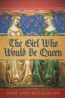 The Girl Who Would be Queen (The Kingdom of Naples #1) 1999383613 Book Cover