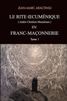 Le Rite Oecum�nique (jud�o-chr�tien-musulman) en Franc-Ma�onnerie 1545079692 Book Cover