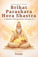 Brihat Parashara Hora Shastra: A Modern Perspective (Volume 1) B0GZJPMR8Y Book Cover