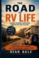 THE ROAD TO RV LIFE: FINDING FREEDOM, ADVENTURE, AND THE RV THAT FIT'S YOU B0H6T9XRS5 Book Cover