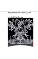Mis ultimos días con el Diablo (Spanish Edition) B0FMQM7C33 Book Cover