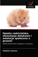 Opieka rodzicielska, stymulacja dotykowa i ewolucja spoleczna u gryzoni 6203172294 Book Cover