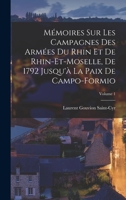M�moires Sur Les Campagnes Des Arm�es Du Rhin Et de Rhin-Et-Moselle, de 1792 Jusqu'� La Paix de Campo-Formio; Volume 1 B0BM8H2MW5 Book Cover
