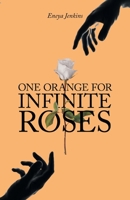 One Orange for Infinite Roses B0B8MGRX34 Book Cover