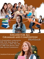 English For All Grammar and Composition Workbook: For Examinations conducted by CBSE, ICSE, State Boards of Examinations, UPSC, PSC, SSC, LIC, RRB, State Boards, State Public Service Commissions B0F9C1M1MT Book Cover