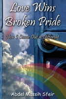 Love Wins Broken Pride: How I Came Out # Different 1675520585 Book Cover