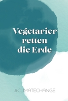 Vegetarier retten die Erde #climatechange: Geschenk, Notizbuch A5 Kariert, Soft Cover - A5, 120 Seiten 1712515950 Book Cover