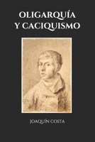 Oligarquia y caciquismo como la farma actual de gobierno en espana: Urgencia y modo de cambiarla 1016521804 Book Cover