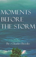 Moments Before the Storm B0GZ9TBGYP Book Cover