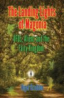 The Landing Lights of Magonia: UFOs, Aliens and the Fairy Kingdom 1939149975 Book Cover