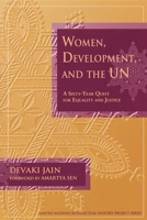 Women, Development, And The Un: A Sixty-year Quest For Equality And Justice (United Nations Intellectual History Project) 0253218195 Book Cover