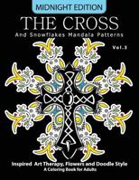 The Cross and Snowflake Mandala Patterns Midnight Edition Vol.3: Inspried Art Therapy, Flower and Doodle Style 1540887898 Book Cover