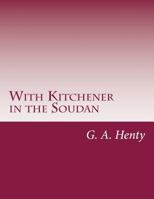 With Kitchener in the Soudan: A Story of Atbara and Omdurman 1515204286 Book Cover