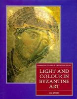 Light and Colour in Byzantine Art 0198175183 Book Cover