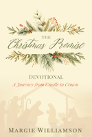 The Christmas Promise Devotional: A Journey from Cradle to Crown 156309388X Book Cover