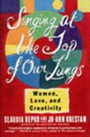Singing at the Top of Our Lungs: Women, Love, and Creativity 0060168056 Book Cover