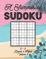 A Summer of Sudoku 9 x 9 Round 4: Hard Volume 8: Relaxation Sudoku Travellers Puzzle Book Vacation Games Japanese Logic Nine Numbers Mathematics Cross ... Hard Level For All Ages Kids to Adults Gifts B08TS59HCC Book Cover