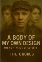 A Body of My Own Design: The Boy Inside Ed Gein (Broken Killers) B0FQ4HH51B Book Cover