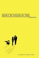 Don't Be Fooled By the Principal 1449006647 Book Cover