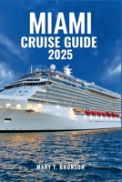 MIAMI CRUISE GUIDE 2025: The Ultimate Departure Point for Caribbean, Bahamas & Panama Canal Cruises B0FJ8R5N1Y Book Cover