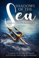 Shadows of the Sea: A Fantasy Writers Anthology 1719012237 Book Cover