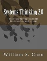 Systems Thinking 2.0: Architectural Thinking Using the SBC Architecture Description Language 1499363060 Book Cover