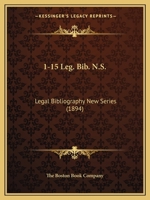 1-15 Leg. Bib. N.S.: Legal Bibliography New Series 1120312957 Book Cover