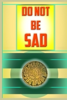 Do Not Be Sad 1515111091 Book Cover