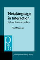 Metalanguage in Interaction: Hebrew Discourse Markers 9027254265 Book Cover